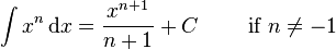 \int x^n\,{\rm d}x =  \frac{x^{n+1}}{n+1} + C\qquad\mbox{ if }n \ne -1