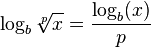 \log_b \sqrt[p]{x} = \frac {\log_b (x)} p \,
