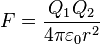 F = \frac{Q_1Q_2}{4\pi\varepsilon_0 r^2}\,