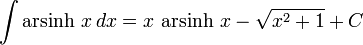 \int \operatorname{arsinh} \, x \, dx=     x \, \operatorname{arsinh} \, x-\sqrt{x^2+1}+C