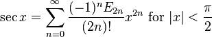 \sec x = \sum^{\infin}_{n=0} \frac{(-1)^n E_{2n}}{(2n)!} x^{2n}\text{ for }|x| <\frac{\pi}{2}\!