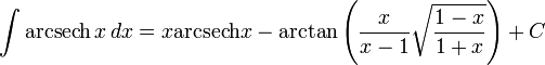 \int \operatorname{arcsech}\,x \, dx = x \operatorname{arcsech} x- \arctan{\left(\frac{x}{x-1}\sqrt{\frac{1-x}{1+x}}\right)} + C