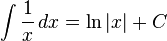 \int {1 \over x}\,dx = \ln \left|x \right| + C