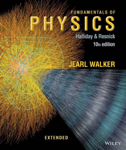 Fundamentals of Physics Extended- 10th ed - David Halliday, Robert Resnick, Jearl Walker