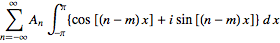 sum_(n=-infty)^(infty)A_nint_(-pi)^pi{cos[(n-m)x]+isin[(n-m)x]}dx