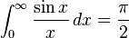 \int_0^\infty\frac{\sin{x}}{x}\,dx=\frac{\pi}{2}