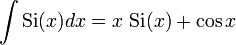 \int \operatorname{Si}(x) dx = x\,\operatorname{Si}(x) + \cos x