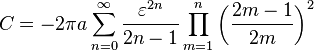 C = - 2\pi a \sum_{n=0}^\infty {\varepsilon^{2n}\over 2n - 1} \prod_{m=1}^n \left({ 2m-1 \over 2m}\right)^2 \,\!