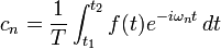 c_n = \frac{1}{T}\int_{t_1}^{t_2} f(t) e^{-i \omega_n t}\, dt  \,\!