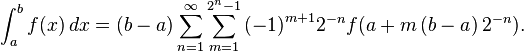 \int_a^b{f(x)\,dx} = (b - a) \sum\limits_{n = 1}^\infty  {\sum\limits_{m = 1}^{2^n  - 1} {\left( { - 1} \right)^{m + 1} } } 2^{ - n} f(a + m\left( {b - a} \right)2^{-n} ).