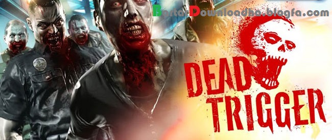 دانلود بازی ماشه مرده DEAD TRIGGER v1.8.3 بدون نیاز به دیتا