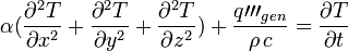 {\alpha}(\frac{{{\partial }^{2}}T}{\partial {{x}^{2}}}+\frac{{{\partial }^{2}}T}{\partial {{y}^{2}}}+\frac{{{\partial }^{2}}T}{\partial {{z}^{2}}})+\frac{q\prime\prime\prime_{gen}}{\rho\,  c}=\frac{\partial T}{\partial t}