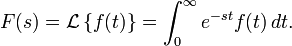 F(s) = \mathcal{L} \left\{f(t)\right\}=\int_0^{\infty} e^{-st} f(t) \,dt.