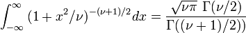 \int_{-\infty}^{\infty}{(1 + x^2/\nu)^{-(\nu + 1)/2}dx} = \frac { \sqrt{\nu \pi} \ \Gamma(\nu/2)} {\Gamma((\nu + 1)/2))}\,