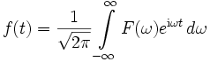 f(t)    = \frac{1}{\sqrt{2 \pi}} \int\limits_{-\infty}^\infty F(\omega) e^{\mathrm{i} \omega t} \,d \omega