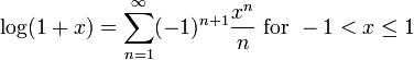 \log(1+x) = \sum^{\infin}_{n=1} (-1)^{n+1}\frac{x^n}n\text{ for }-1<x\le1