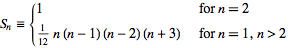 S_n={1   for n=2; 1/(12)n(n-1)(n-2)(n+3)   for n=1,n>2