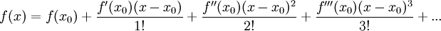 f(x)= f(x_0)+\frac{f'(x_0) (x-x_0)}{1!}+\frac{f''(x_0)(x-x_0)^2}{2!}+\frac{f'''(x_0)(x-x_0)^3}{3!}+...